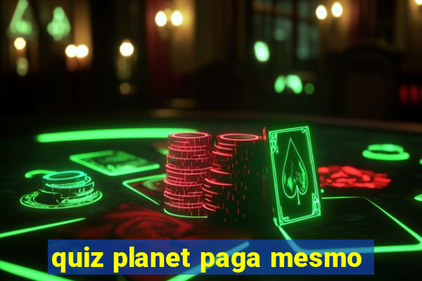 quiz planet paga mesmo